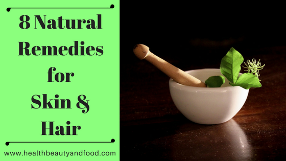 8 Natural Remedies for healthy Skin and Hair - Health Beauty And Food